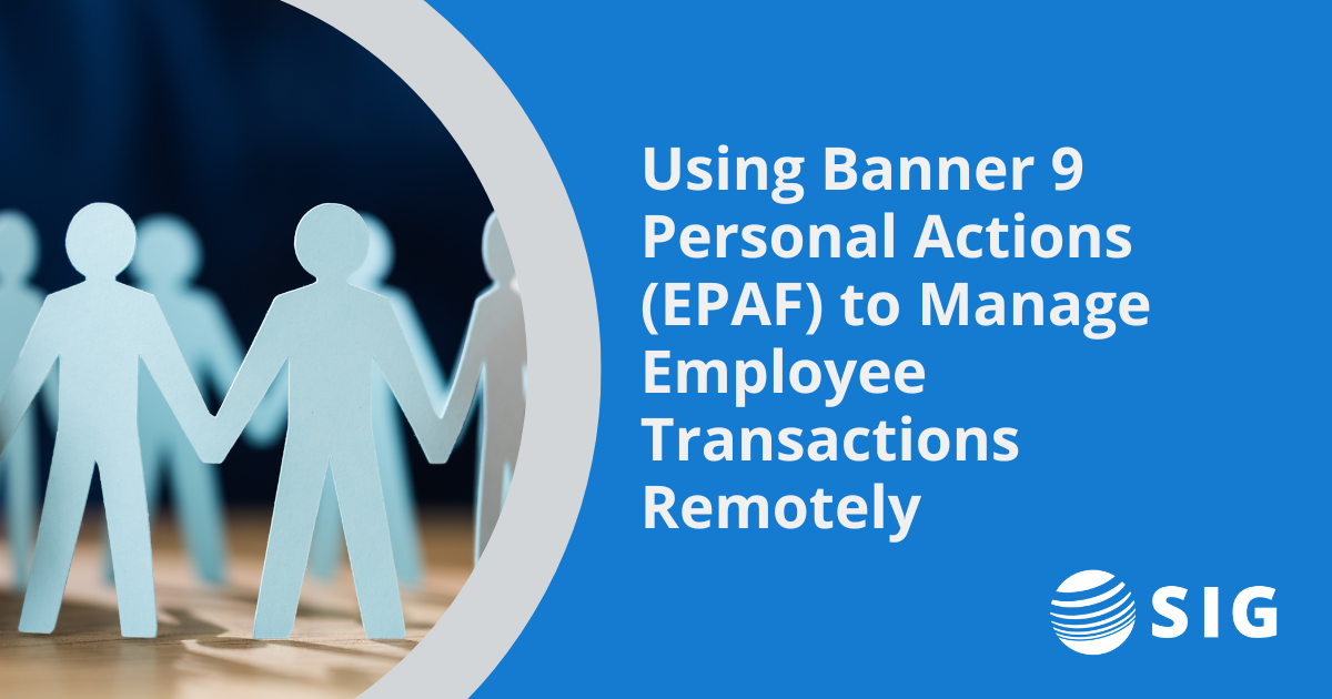 SIG Webinar -Using Banner 9 Personal Actions (EPAF) to Manage Employee Transactions