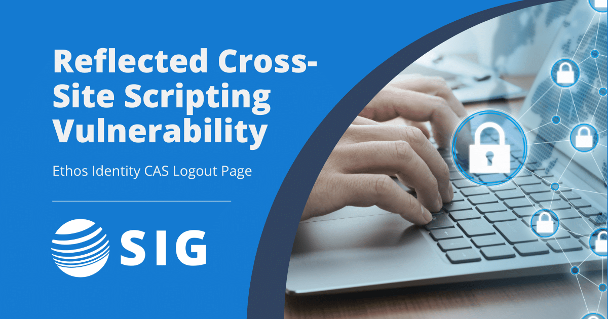 SIG provides alert_Reflected Cross-Site Scripting Vulnerability in Ethos Identity CAS Logout Page