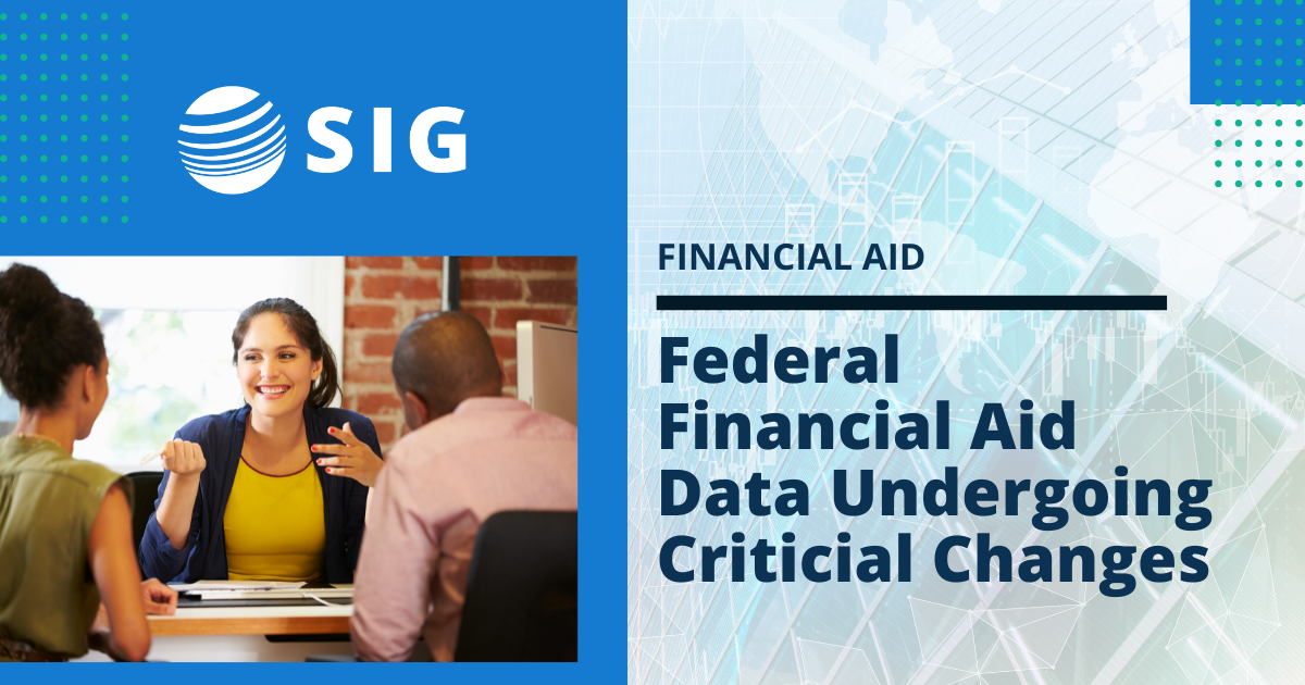 SIG can help your higher ed institution with the new Federal Financial Aid Changes